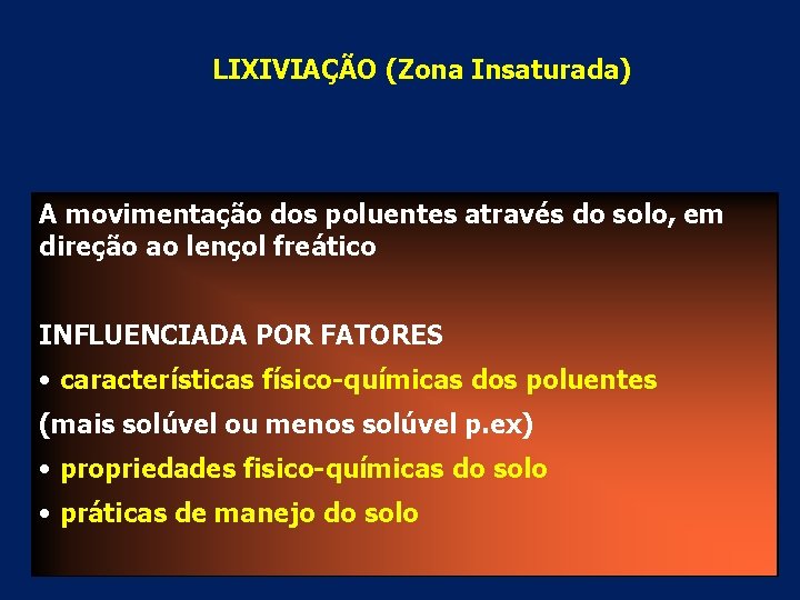 LIXIVIAÇÃO (Zona Insaturada) A movimentação dos poluentes através do solo, em direção ao lençol