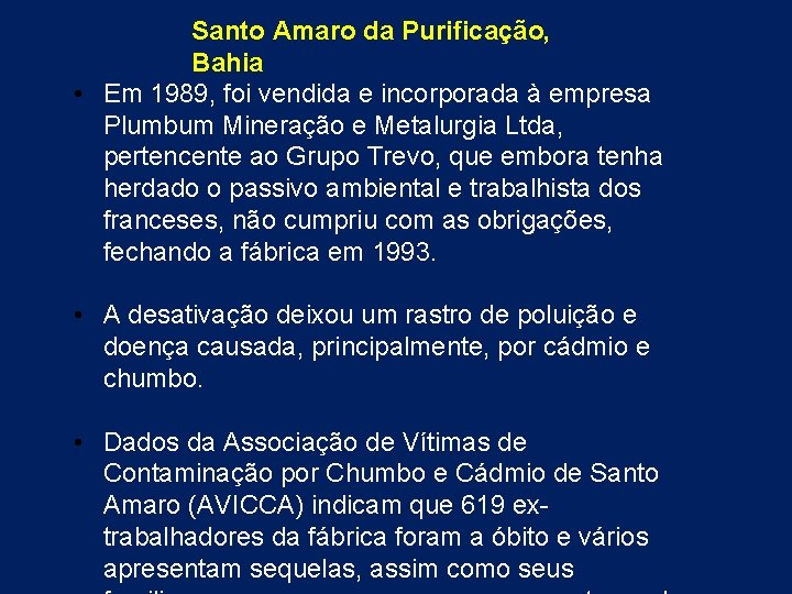 Santo Amaro da Purificação, Bahia • Em 1989, foi vendida e incorporada à empresa