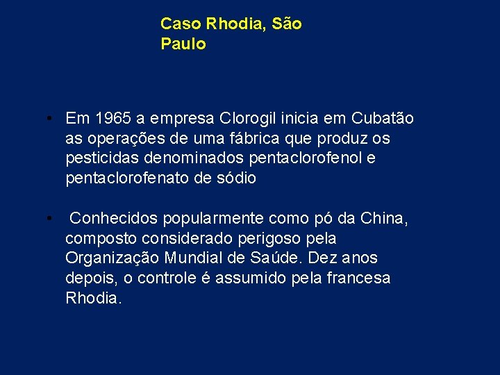 Caso Rhodia, São Paulo • Em 1965 a empresa Clorogil inicia em Cubatão as