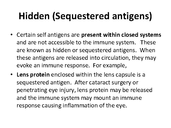 Hidden (Sequestered antigens) • Certain self antigens are present within closed systems and are