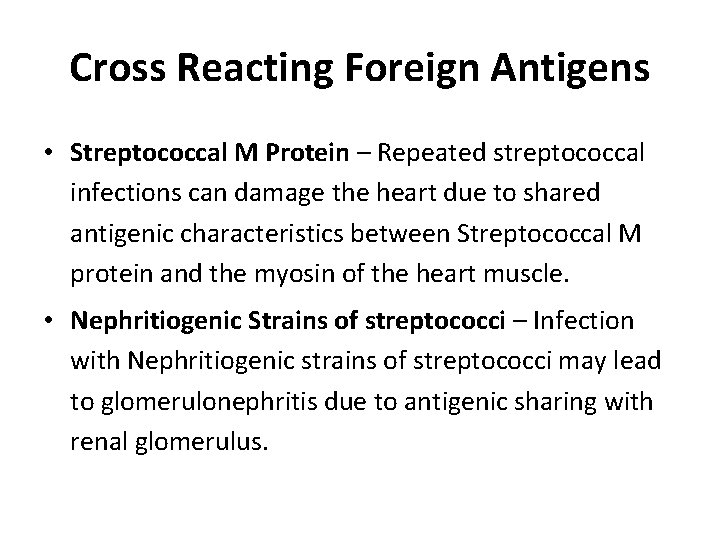 Cross Reacting Foreign Antigens • Streptococcal M Protein – Repeated streptococcal infections can damage