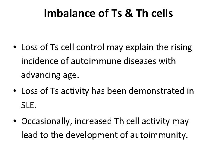 Imbalance of Ts & Th cells • Loss of Ts cell control may explain