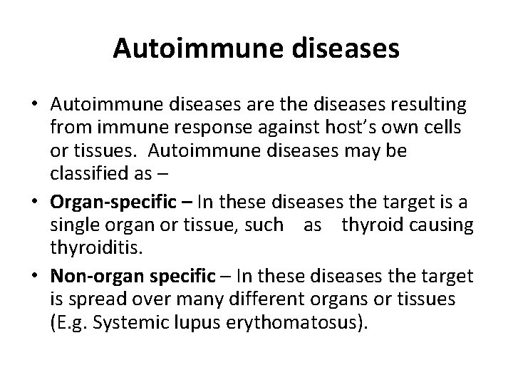 Autoimmune diseases • Autoimmune diseases are the diseases resulting from immune response against host’s