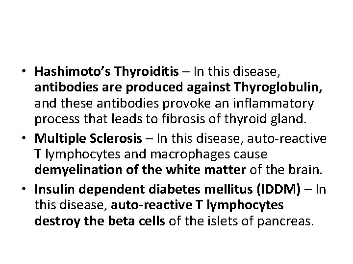  • Hashimoto’s Thyroiditis – In this disease, antibodies are produced against Thyroglobulin, and