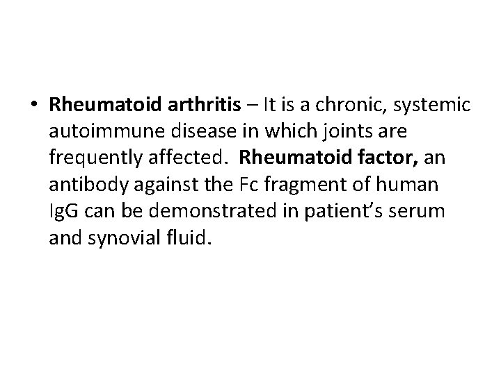  • Rheumatoid arthritis – It is a chronic, systemic autoimmune disease in which