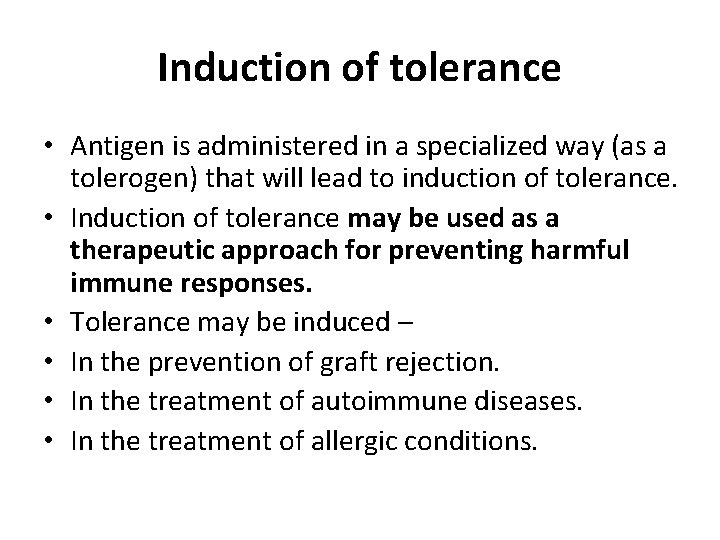 Induction of tolerance • Antigen is administered in a specialized way (as a tolerogen)