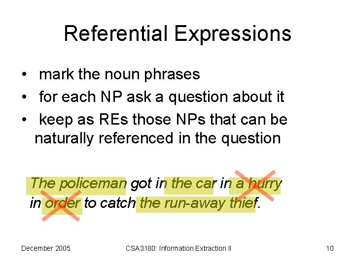 Referential Expressions • mark the noun phrases • for each NP ask a question