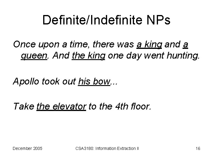 Definite/Indefinite NPs Once upon a time, there was a king and a queen. And