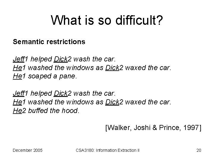 What is so difficult? Semantic restrictions Jeff 1 helped Dick 2 wash the car.