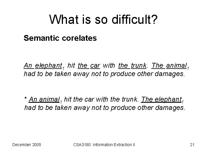 What is so difficult? Semantic corelates An elephant 1 hit the car with the