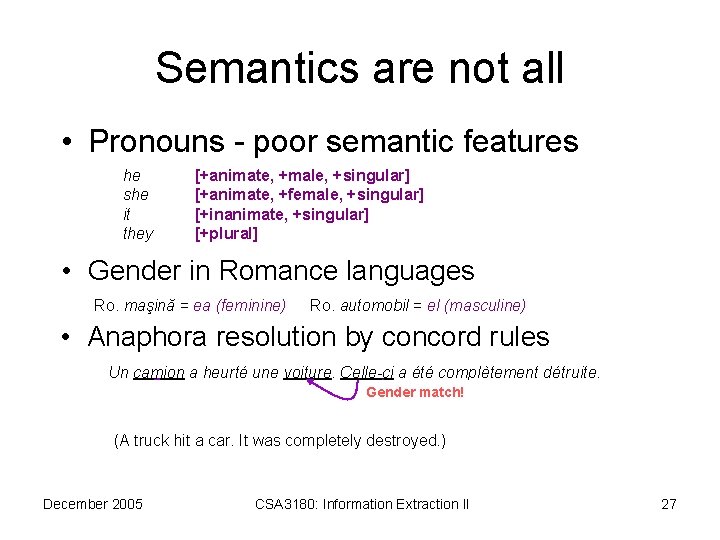 Semantics are not all • Pronouns - poor semantic features he she it they