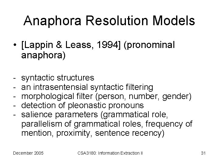 Anaphora Resolution Models • [Lappin & Leass, 1994] (pronominal anaphora) - syntactic structures an