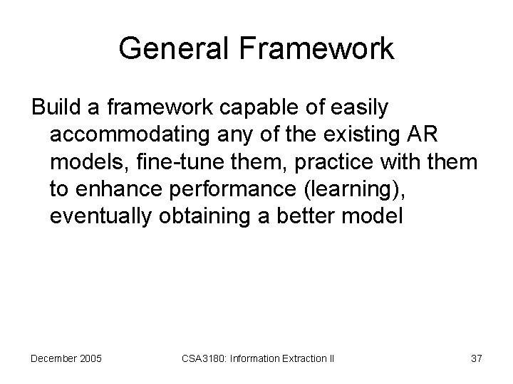 General Framework Build a framework capable of easily accommodating any of the existing AR