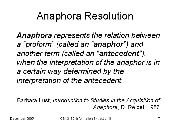 Anaphora Resolution Anaphora represents the relation between a “proform” (called an “anaphor”) and another