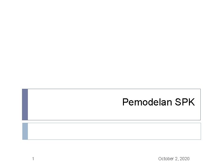 Pemodelan SPK 1 October 2, 2020 