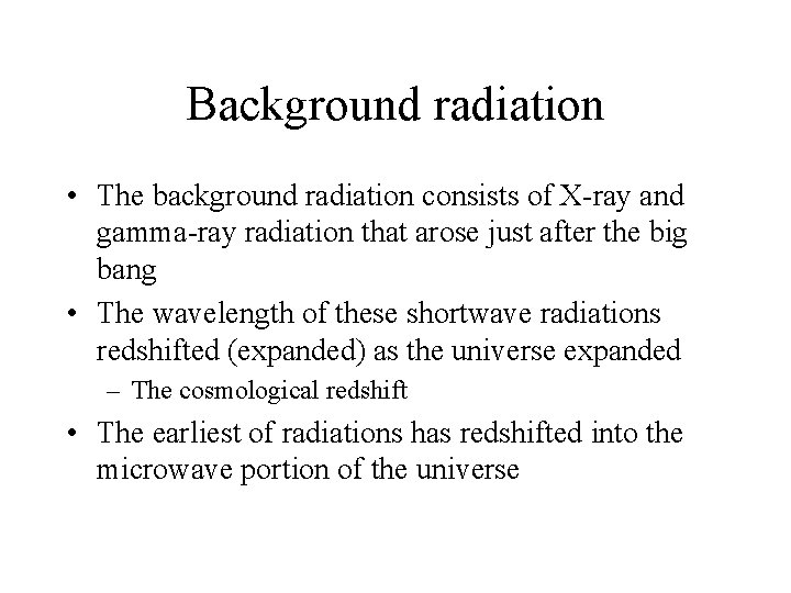 Background radiation • The background radiation consists of X-ray and gamma-ray radiation that arose
