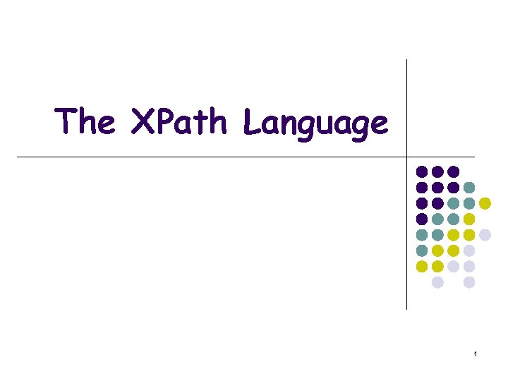 The XPath Language 1 