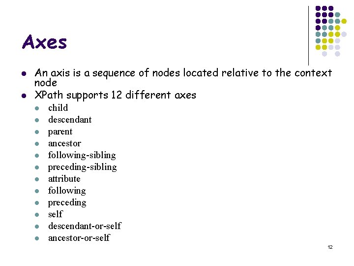 Axes l l An axis is a sequence of nodes located relative to the