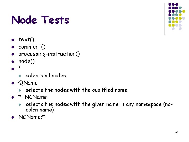 Node Tests l l l l text() comment() processing-instruction() node() * l selects all