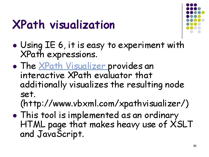 XPath visualization l l l Using IE 6, it is easy to experiment with