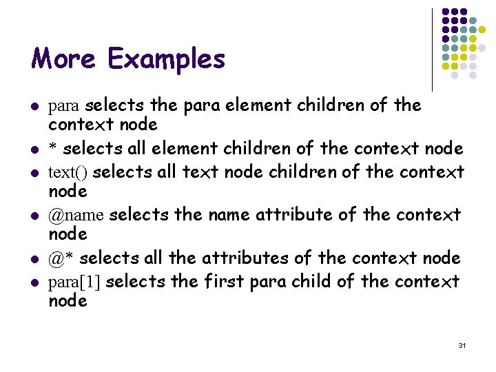 More Examples l l l para selects the para element children of the context