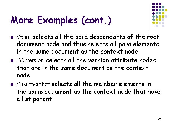 More Examples (cont. ) l l l //para selects all the para descendants of