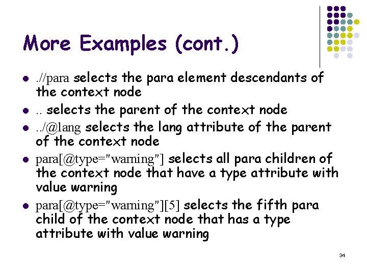 More Examples (cont. ) l l l . //para selects the para element descendants