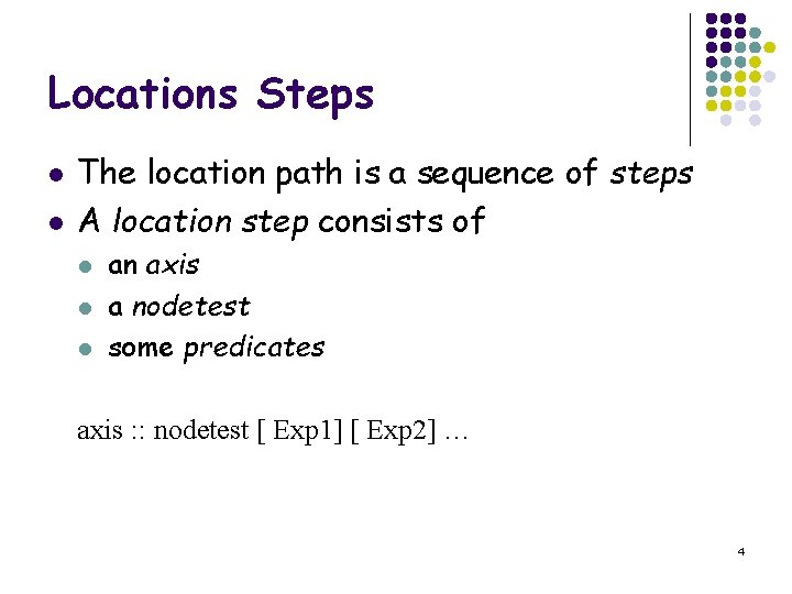 Locations Steps l l The location path is a sequence of steps A location