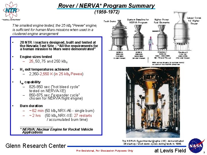 Rover / NERVA* Program Summary (1959 -1972) Tech Demo The smallest engine tested, the