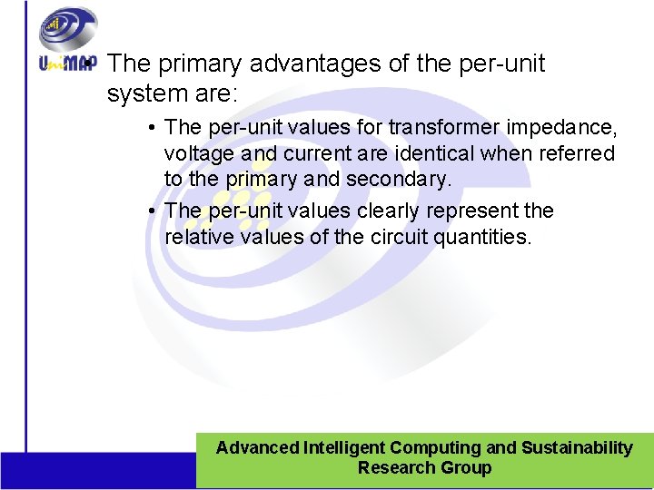  • The primary advantages of the per-unit system are: • The per-unit values