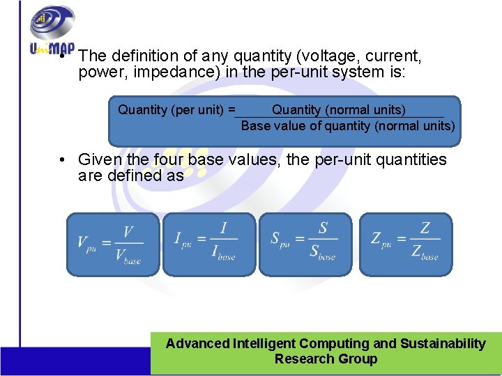  • The definition of any quantity (voltage, current, power, impedance) in the per-unit
