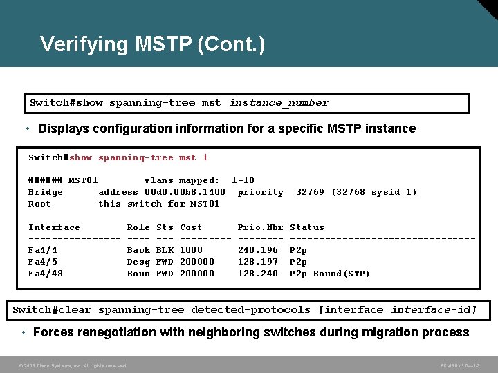 Verifying MSTP (Cont. ) Switch#show spanning-tree mst instance_number • Displays configuration information for a