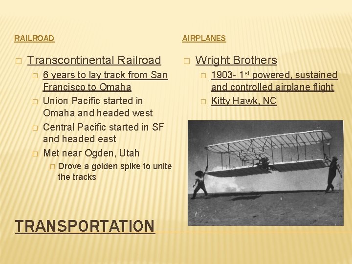 RAILROAD � AIRPLANES Transcontinental Railroad � � 6 years to lay track from San