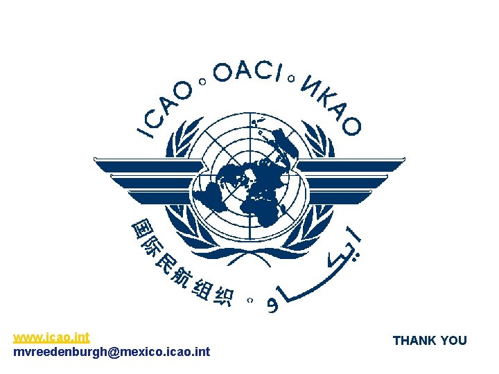 www. icao. int mvreedenburgh@mexico. icao. int THANK YOU 
