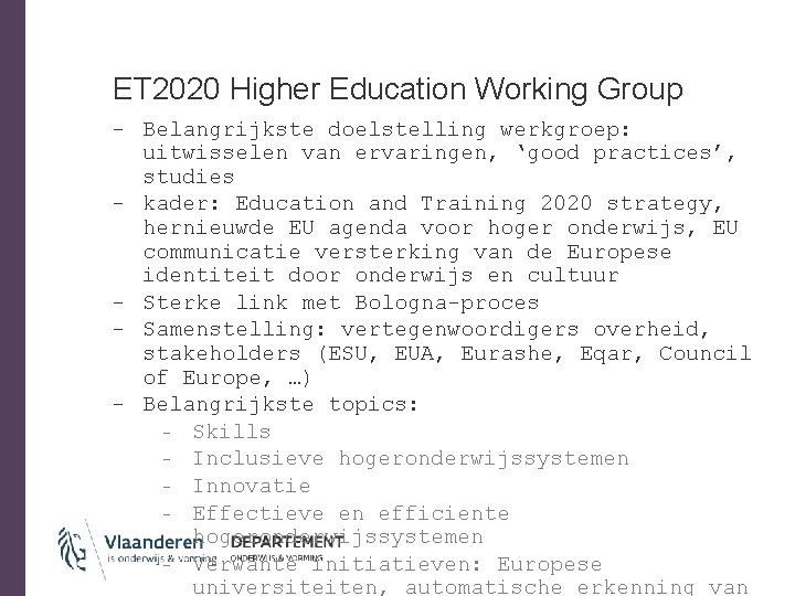 ET 2020 Higher Education Working Group - Belangrijkste doelstelling werkgroep: - - - uitwisselen