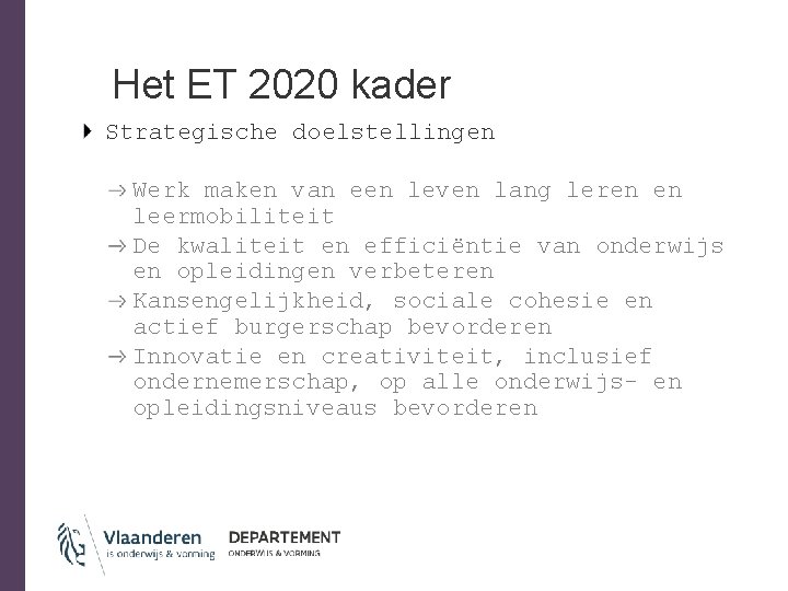 Het ET 2020 kader Strategische doelstellingen Werk maken van een leven lang leren en