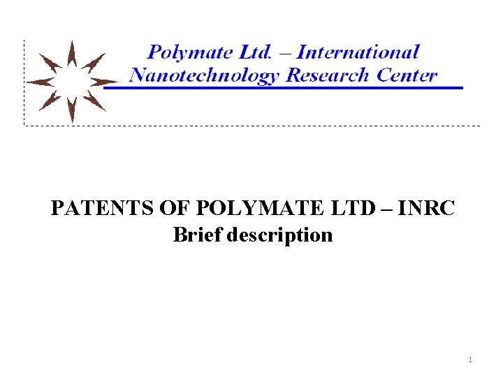 PATENTS OF POLYMATE LTD – INRC Brief description 1 
