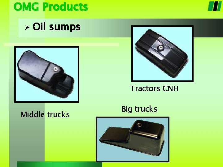 OMG Products Ø Oil sumps Tractors CNH Middle trucks Big trucks 