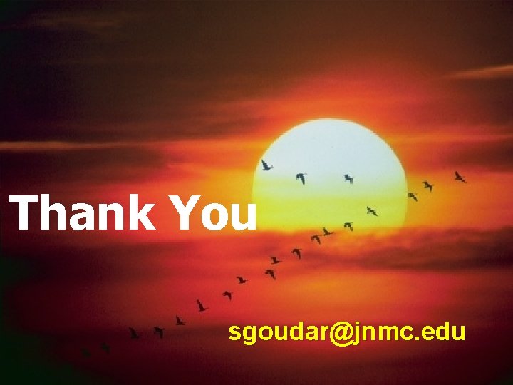 Thank You sgoudar@jnmc. edu 