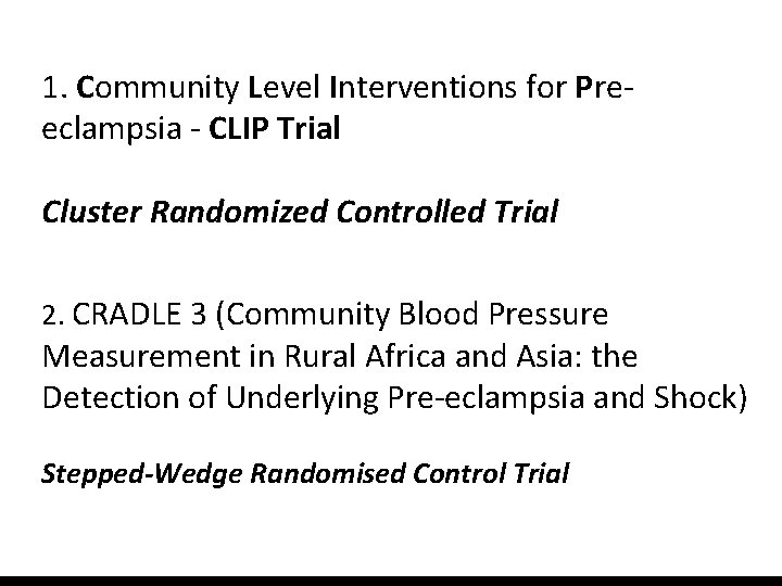 1. Community Level Interventions for Preeclampsia - CLIP Trial Cluster Randomized Controlled Trial 2.