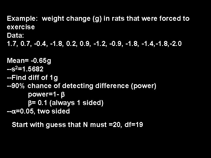 Example: weight change (g) in rats that were forced to exercise Data: 1. 7,