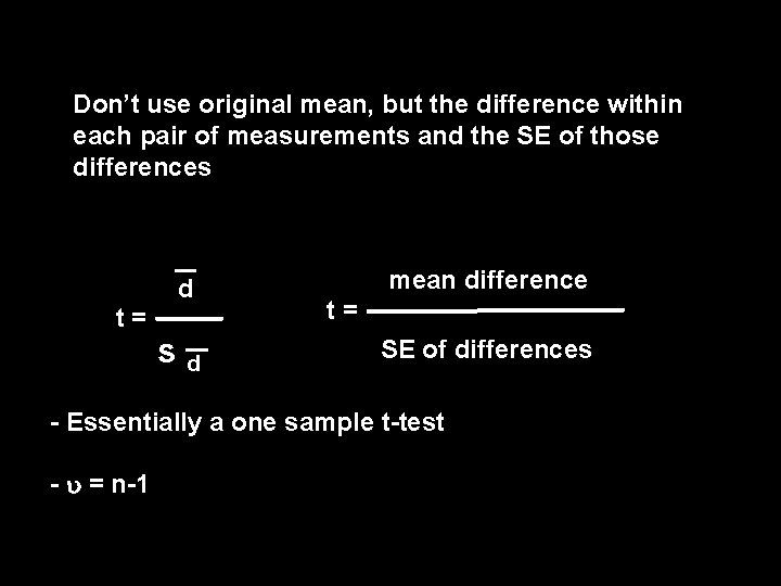 Don’t use original mean, but the difference within each pair of measurements and the