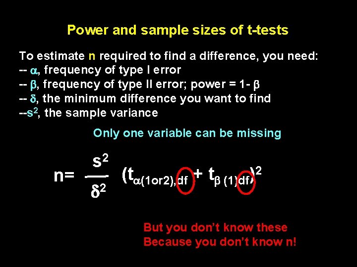 Power and sample sizes of t-tests To estimate n required to find a difference,