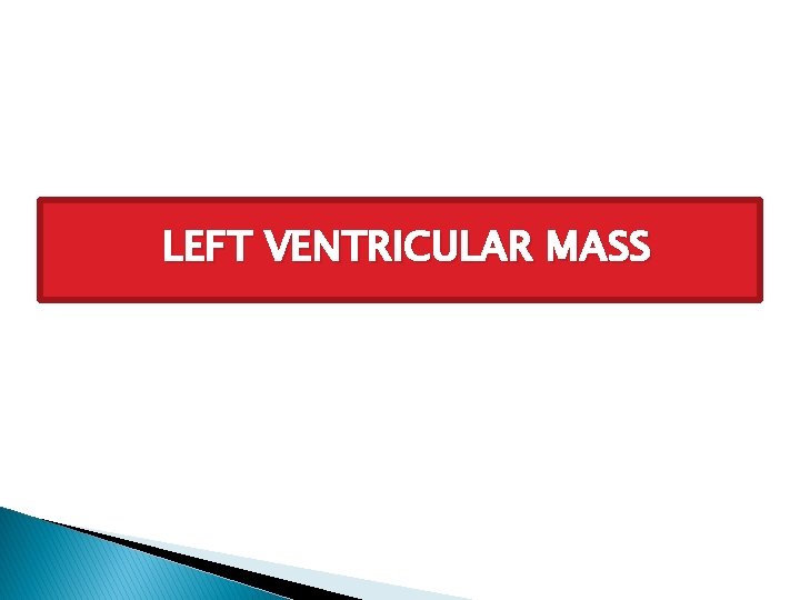 LEFT VENTRICULAR MASS 