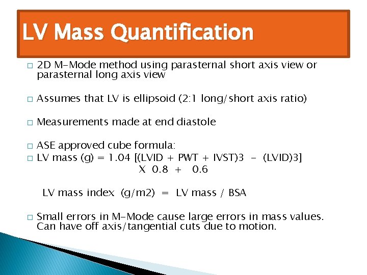 LV Mass Quantification � 2 D M-Mode method using parasternal short axis view or