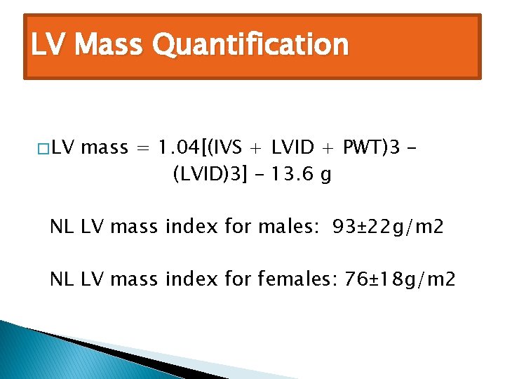 LV Mass Quantification � LV mass = 1. 04[(IVS + LVID + PWT)3 –
