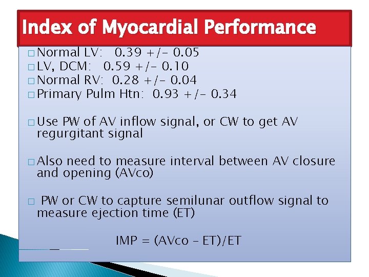 Index of Myocardial Performance � Normal LV: 0. 39 +/- 0. 05 � LV,