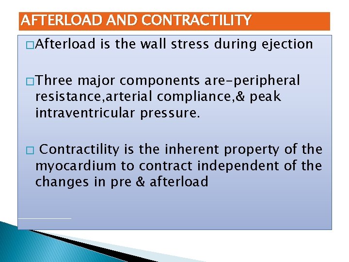 AFTERLOAD AND CONTRACTILITY � Afterload is the wall stress during ejection � Three major