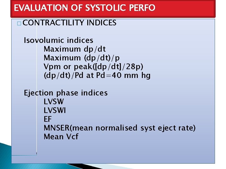 EVALUATION OF SYSTOLIC PERFO � CONTRACTILITY INDICES Isovolumic indices Maximum dp/dt Maximum (dp/dt)/p Vpm