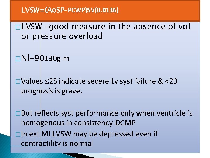 LVSW=(Ao. SP−PCWP)SV(0. 0136) � LVSW –good measure in the absence of vol or pressure